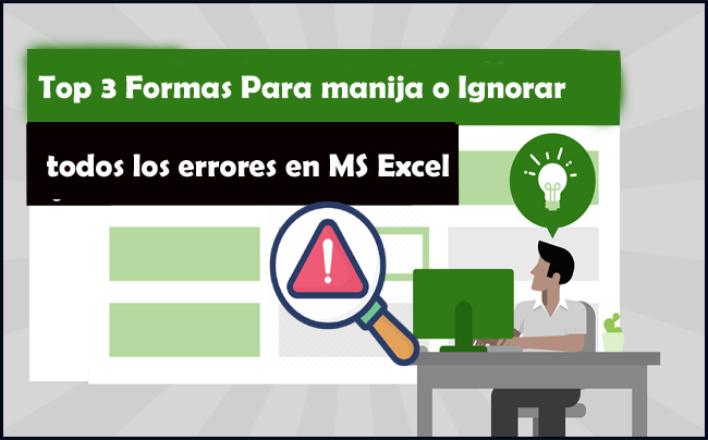 Top 3 Formas Para manija o Ignorar todos los errores en MS Excel
