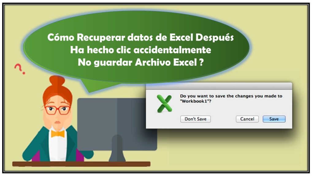 Cómo Recuperar datos de Excel Después Ha hecho clic accidentalmente No guardar Archivo Excel?