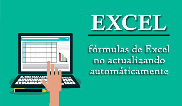 Las fórmulas de Excel no se actualizan automáticamente,