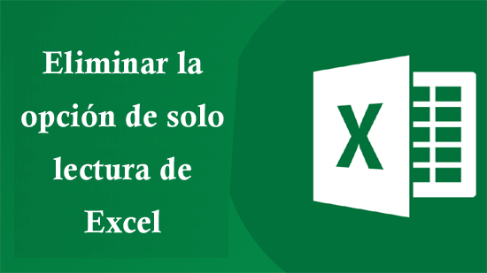 eliminar la opción de solo lectura de Excel