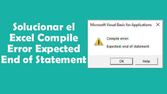 solucionar el Excel Compile Error Expected End of Statement