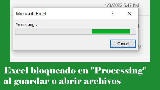 Microsoft Excel bloqueado en "Processing" al guardar o abrir archivos